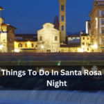 Things To Do In Santa Rosa At Night